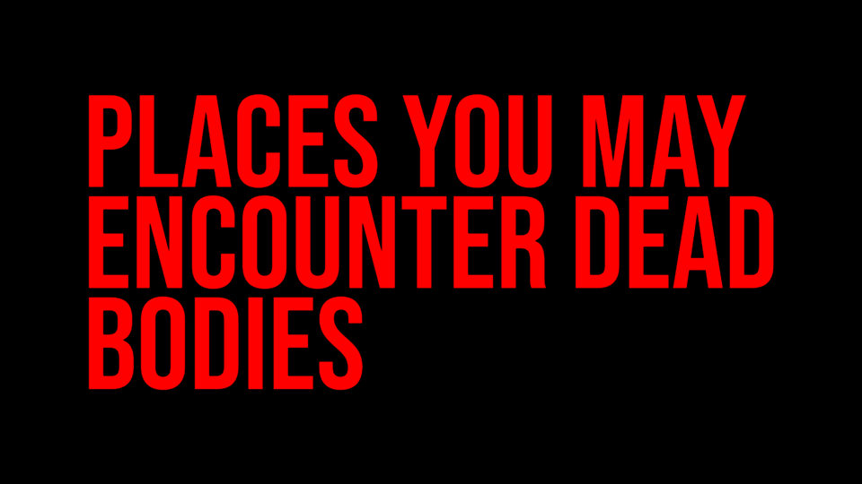 Places You May Encounter Dead Bodies