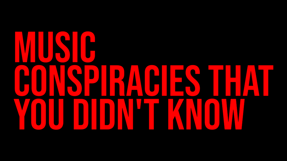 Music Conspiracies That You Didn't Know