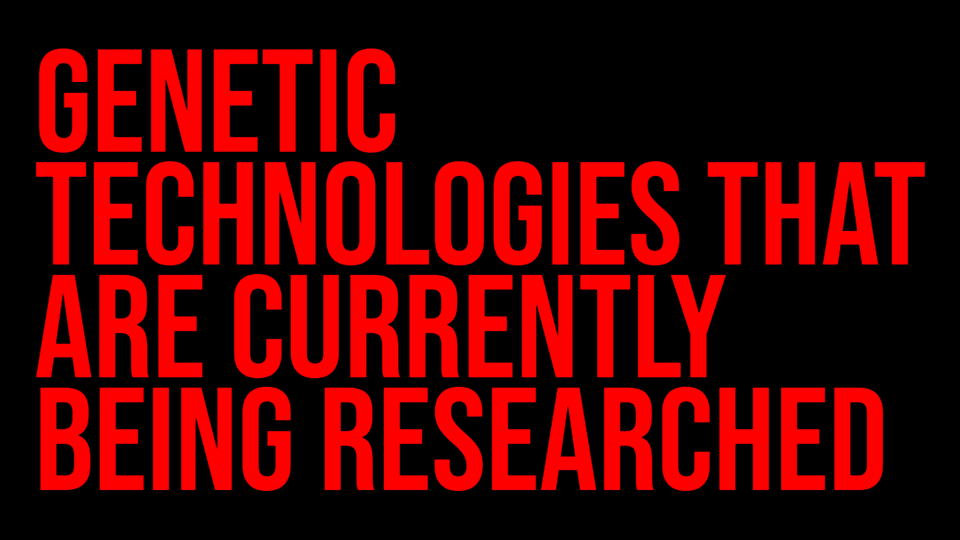 Genetic Technologies That Are Currently Being Researched